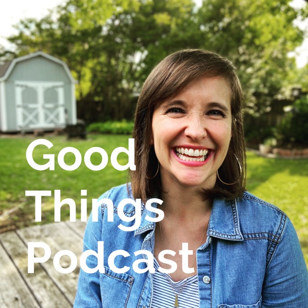 Good Things Podcast