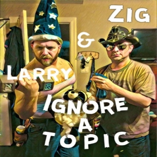 Zig and Larry Ignore a Topic Artwork