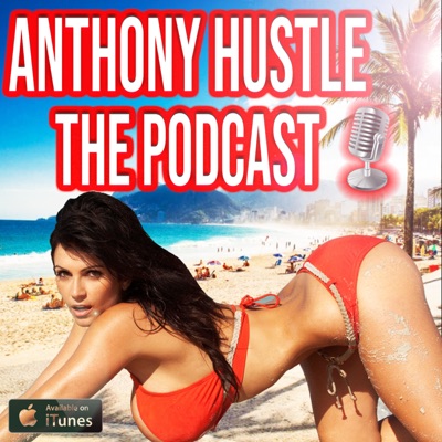 Anthony Hustle - The Podcast