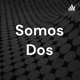 Somos Dos