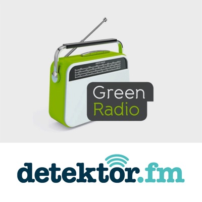 Green Radio:detektor.fm – Das Podcast-Radio
