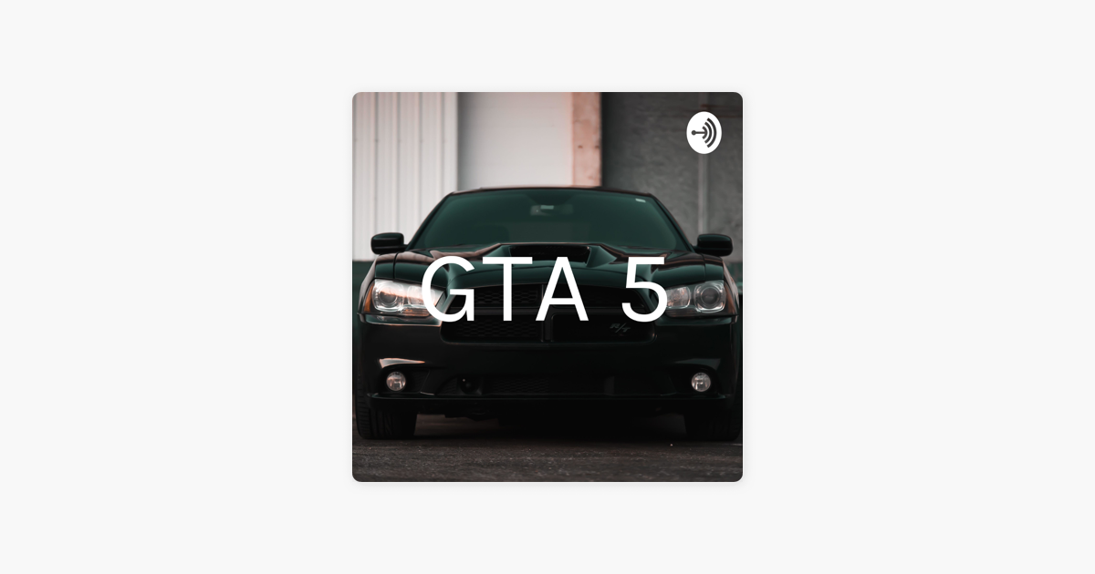 ‎GTA 5 on Apple Podcasts