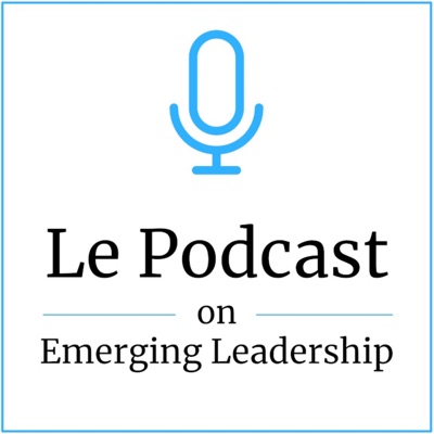 Le Podcast on Emerging Leadership