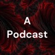 A Podcast