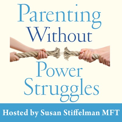 Parenting Without Power Struggles:Susan Stiffelman