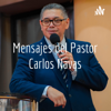 Mensajes del Pastor Carlos Navas - Pastor Carlos Navas
