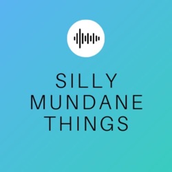 Silly Mundane Things