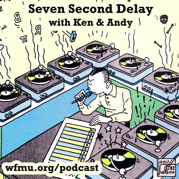 Seven Second Delay with Andy and Ken | WFMU