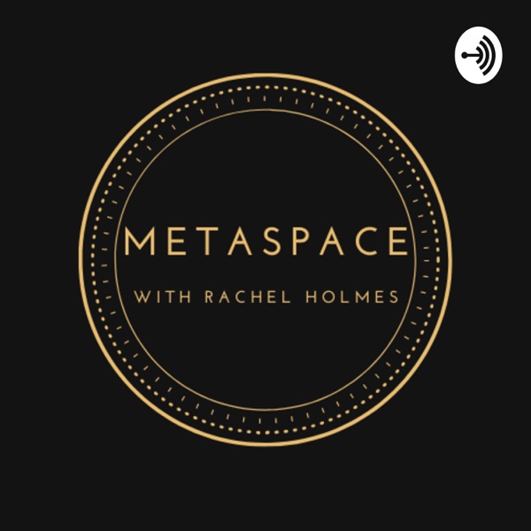 MetaSpace with Rachel Holmes