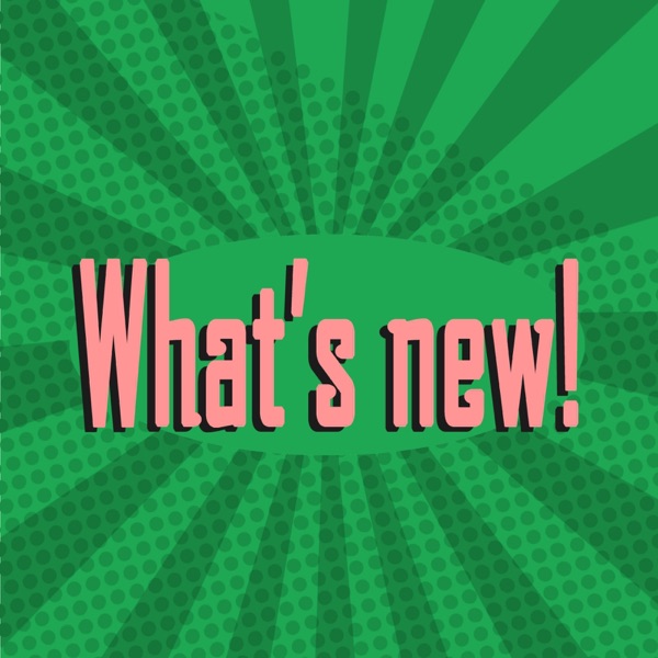 What's New!