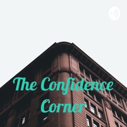 Welcome to The Confidence Corner :)