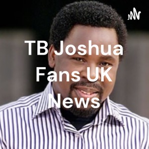 TB Joshua Fans UK News
