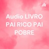 Audio LIVRO PAI RICO PAI POBRE