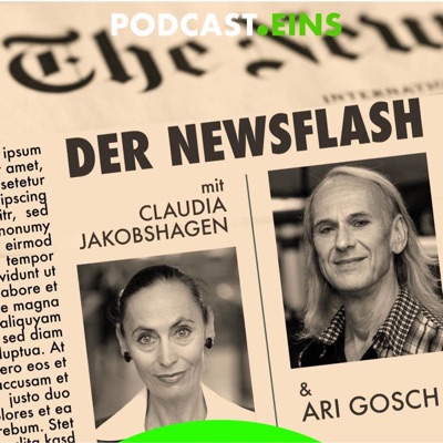 Eilmeldung - Der Newsflash mit Ari Gosch UND Claudia Jakobshagen:Ari Gosch - PODCAST EINS