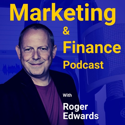 Marketing and Finance (MAF) Podcast:Roger Edwards interviews great people from Marketing and the world of Finance