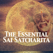 The Essential Sai Satcharita - Sai Baba's Devotee Speaks