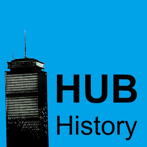 HUB History - Our Favorite Stories from Boston History