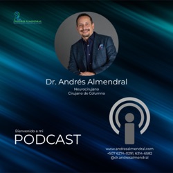 Dr. Andrés Almendral - Cerebro y Columna espinal - Su Podcast de Neurocirugía en Panamá y la región.