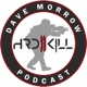 The Hard To Kill Podcast with Dave Morrow