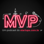 MVP - um podcast do Startups.com.br - Gustavo Brigatto