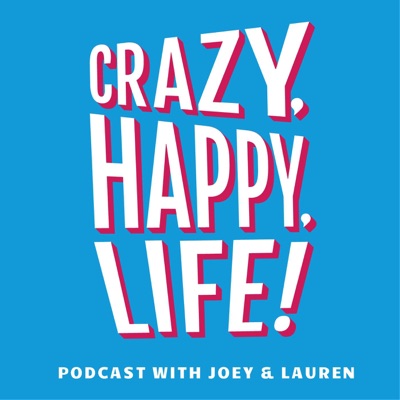 Crazy, Happy, Life.