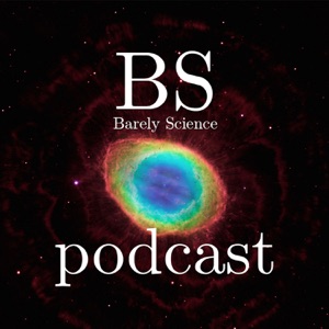 Barely Science Podcast