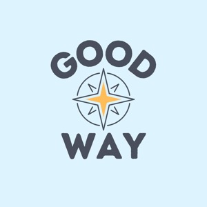 Good Way Podcast