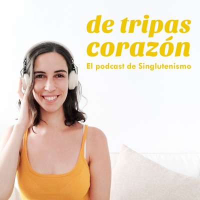 De tripas corazón: el podcast de Singlutenismo