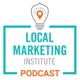Local Marketing Institute Podcast