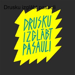 Drusku izglābt pasauli