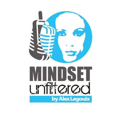 Mindset Unfiltered by Alexandra Legouix