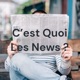 C'est Quoi Les News ?