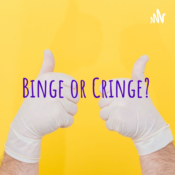 Binge or Cringe? Artwork