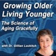 Growing Older Living Younger: About longevity, wellness, healthspan,