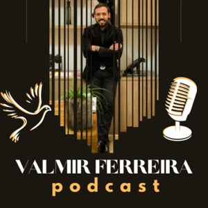 Valmir Ferreira Podcast