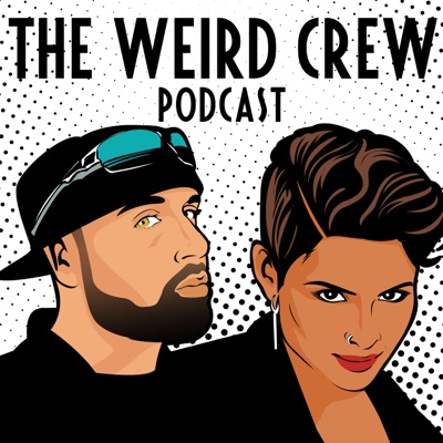 The Weird Crew Podcast The Weird Crew Podcast