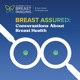 Breast Assured: Conversations About Breast Health