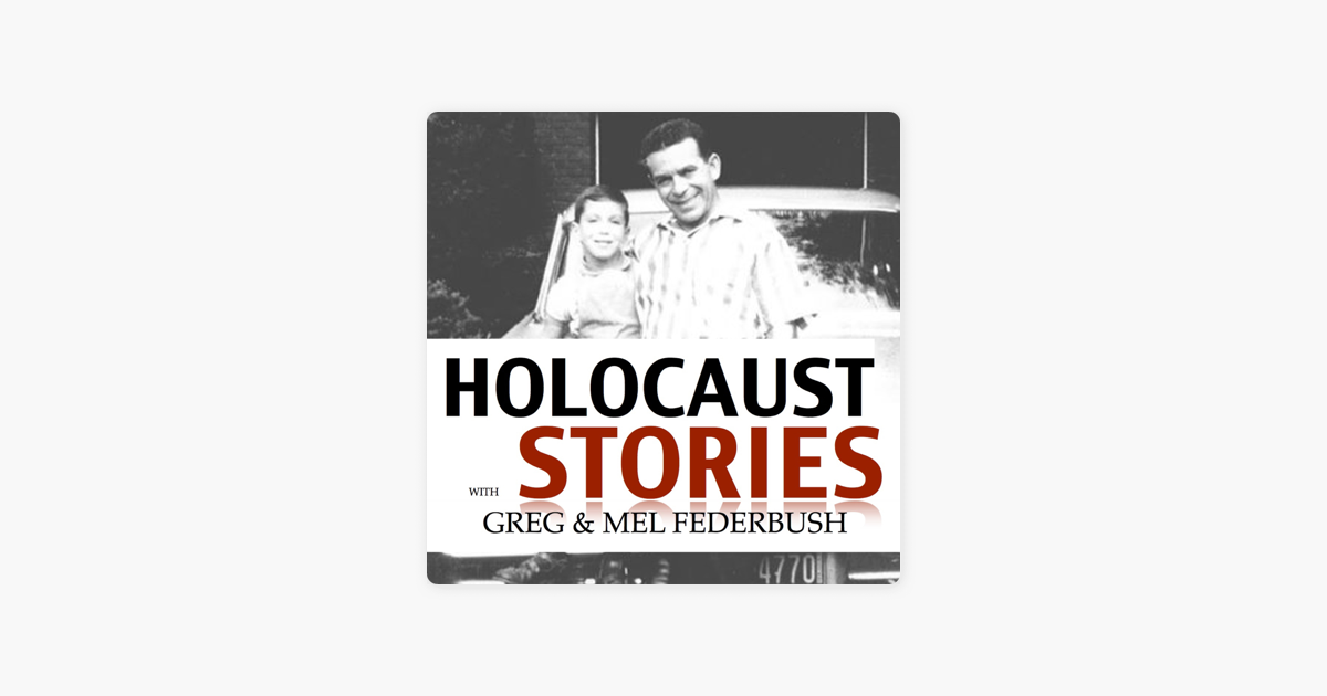 ‎Melvin Federbush's Holocaust Survivor Stories on Apple Podcasts