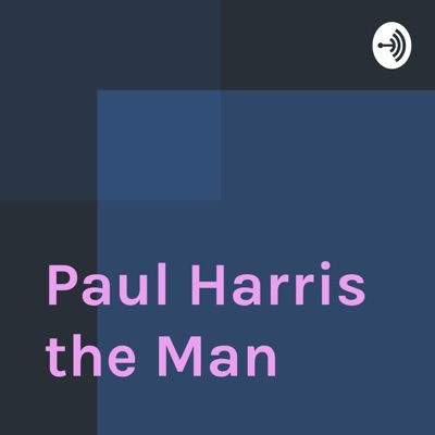 Paul Harris the Man