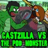 Castzilla VS The Pod Monster's podcast