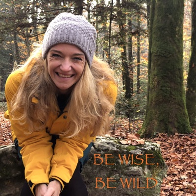 NEW WORK - Be wise be wild mit Erika Bachmann