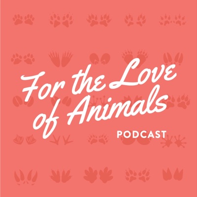 For the Love of Animals Podcast