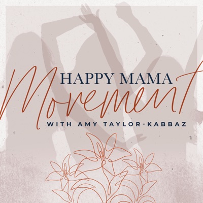 The Happy Mama Movement with Amy Taylor-Kabbaz