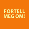 Fortell meg om! - Fortell meg om!