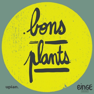 Bons Plants:Binge Audio / Upian