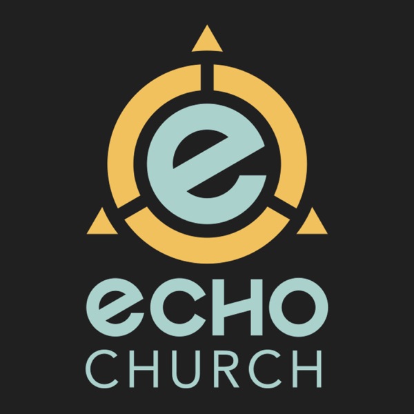 Echo Church Online Messages