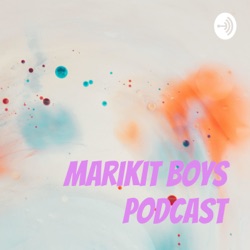 Marikit Boys Podcast