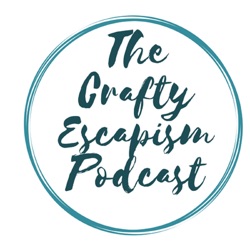 The Crafty Escapism Podcast