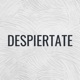 DESPIERTATE