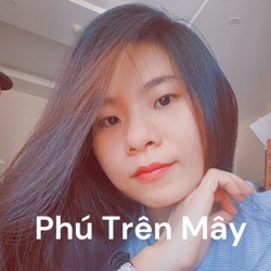 Phú Trên Mây - Writer - Những Câu Chuyện